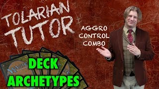 Tolarian Tutor Deck Archetypes  Aggro Control Combo  A Magic The Gathering Study Guide [upl. by Publias]