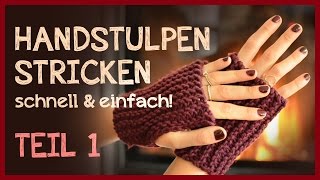 Handstulpen stricken  Anfängerprojekt Teil 1 [upl. by Derraj829]