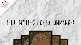 The Complete Guide to Commander  EDH  How to Play  Magic the Gathering  Commander [upl. by Nwahsad]