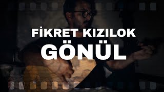 FİKRET KIZILOK  GÖNÜL [upl. by Norrat135]