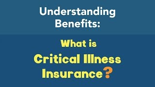 What is Critical Illness Insurance [upl. by Halverson724]