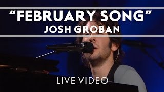 Josh Groban  February Song Live [upl. by Bock]