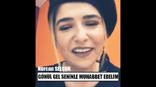 GÖNÜL GEL SENİNLE MUHABBET EDELİM [upl. by Esina]