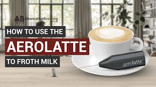 How To Use the AeroLatte To Froth Milk [upl. by Rotkiv]