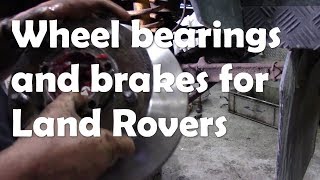 Land Rover Defender Discovery 1 RR Classic wheel bearings and front brakes  a definitive guide [upl. by Dustan]