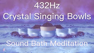 432Hz Crystal Singing Bowls Sound Bath  Relaxing Waves  Deep Healing Meditation Music [upl. by Algie448]