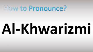 How to Pronounce AlKhwarizmi [upl. by Atrice]