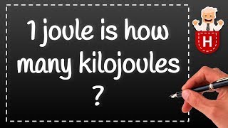 1 joule is how many kilojoules [upl. by Pooi]