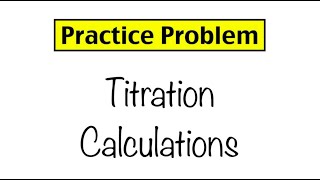 Practice Problem Titration Calculations [upl. by Lorrad]