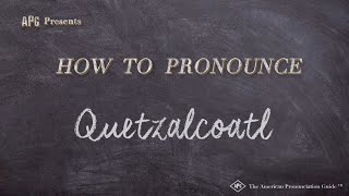 How to Pronounce Quetzalcoatl Real Life Examples [upl. by Lindberg]