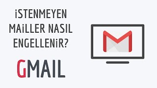 Mail Engelleme GMAİL  İSTENMEYEN MAİL NASIL ENGELLENİR [upl. by Midge682]