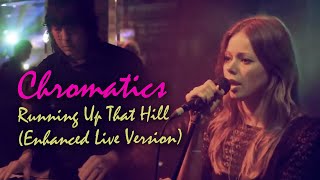 Chromatics  Running Up That Hill enhanced live version [upl. by Harshman405]