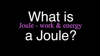 What is a Joule An Explanation [upl. by Peterus]