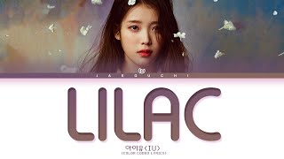 IU LILAC Lyrics 아이유 라일락 가사 Color Coded Lyrics [upl. by Aruasor]