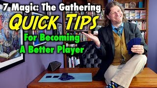 7 Magic The Gathering Quick Tips For Becoming A Better Player [upl. by Alyekahs976]