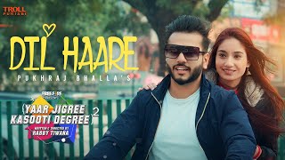 Dil Haare  Pukhraj Bhalla  JT Beats  Yaar Jigree Kasooti Degree  S2  Latest Punjabi Song 2020 [upl. by Leelaj356]