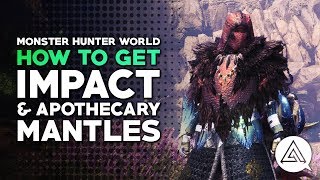 Monster Hunter World  How to Get Impact amp Apothecary Mantles [upl. by Nosreffej759]