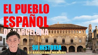 EL PUEBLO ESPAÑOL DE BARCELONA SU HISTORIA [upl. by Iru]