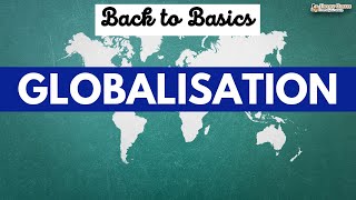 Back To Basics  Globalisation [upl. by Nnylyram]