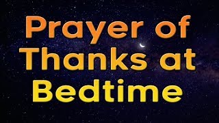 Prayer of Thanks at Bedtime  Night Prayer [upl. by Aggy]