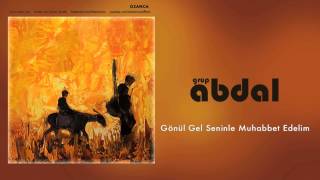 Grup Abdal  Gönül Gel Seninle Muhabbet Edelim  Ozanca © 2013 Kalan Müzik [upl. by Dnalrah]