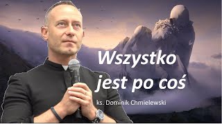 ks Dominik Chmielewski Wszystko jest po coś [upl. by Manuel]