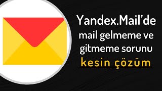 YandexMailde mail gelmiyor ve gitmiyor [upl. by Brest]