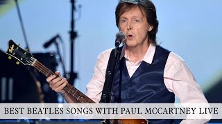 BEST BEATLES SONGS WITH PAUL MCCARTNEY LIVE [upl. by Hammond]