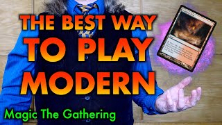 The Best Way To Play Modern  A Magic The Gathering Guide [upl. by Iztim]