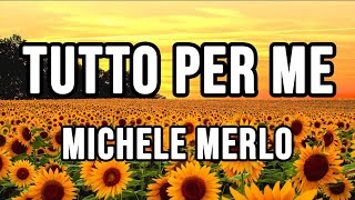 Michele Merlo  Tutto Per Me Testo  Lyrics [upl. by Ahtelrac364]