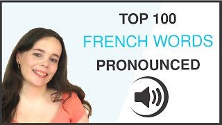 PRONOUNCE THE 100 MOST COMMON FRENCH WORDS [upl. by Ramal]