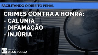 Crimes contra a honra  Calúnia Difamação e Injúria Facilitando o Direito Penal [upl. by Okihcim]