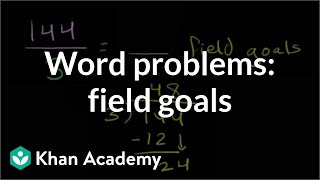 Multiplication division word problems how many field goals  Arithmetic  Khan Academy [upl. by Notgnirrac]