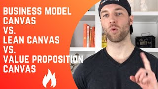 Business Model Canvas vs Lean Canvas vs Value Proposition Canvas [upl. by Lledniw]