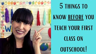 5 Things to Know Before You Teach Your 1st Class on Outschool [upl. by Moreville852]