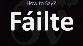 How to Pronounce Fáilte WELCOME  Irish Gaelic Scottish Pronunciation Guide [upl. by Gilud]