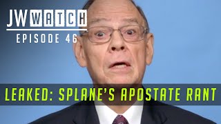 Leaked Splanes Apostate Rant  Episode 46  JW Watch [upl. by Ynaoj899]