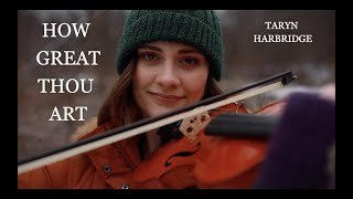 How Great Thou Art  Sacred Instrumental Violin Music  Taryn Harbridge [upl. by Kcirdderf]