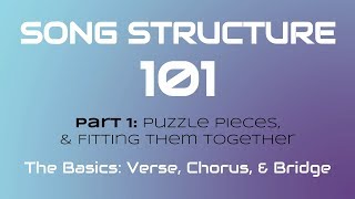 SONG STRUCTURE 101 Pt 1A  THE BASICS Verse Chorus amp Bridge [upl. by Odinevneib]