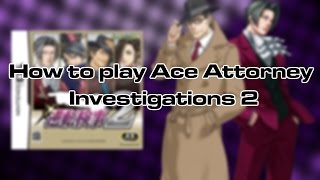 How to play Ace Attorney Investigations 2 Read Description [upl. by Lavona]