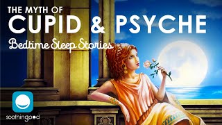 The Myth of Cupid and Psyche  Romantic Sleep Story for Grown Ups  Greek Mythology Sleep Stories [upl. by Attinahs319]