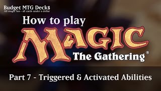 Tutorial – How to play Magic The Gathering – Part 7 Triggered amp Activated Abilities [upl. by Esyli]