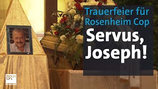 Trauerfeier für Joseph Hannesschläger Abschied vom RosenheimCop  Abendschau  BR24 [upl. by Lebana]