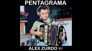 PENTAGRAMA ALEX ZURDO  versión instrumental Acordeon [upl. by Auhsuj]