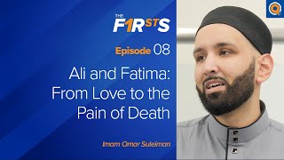 Ali ra and Fatima ra From Love to the Pain of Death  The Firsts  Dr Omar Suleiman [upl. by Honig991]